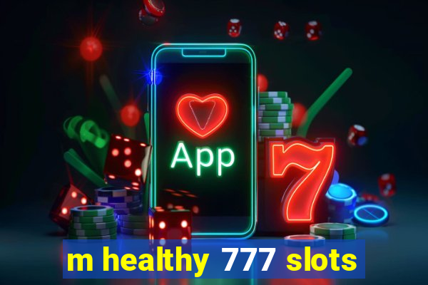 m healthy 777 slots